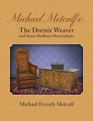 Michael Metcalf(e) Tkáč Dornix a niektorí potomkovia Dedhamovcov - Michael Metcalf(e) The Dornix Weaver and Some Dedham Descendants