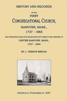 Dejiny a záznamy prvého kongregačného kostola v Hanoveri, Mass., 1727-1865 - History and Records of the First Congregational Church, Hanover, Mass., 1727-1865