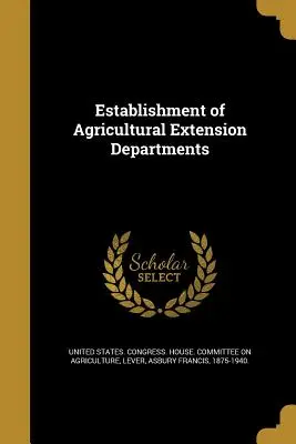 Zriaďovanie oddelení pre rozšírenie poľnohospodárstva - Establishment of Agricultural Extension Departments