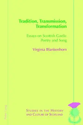 Tradícia, odovzdávanie, premena: Eseje o galskej poézii a piesňach - Tradition, Transmission, Transformation: Essays on Gaelic Poetry and Song