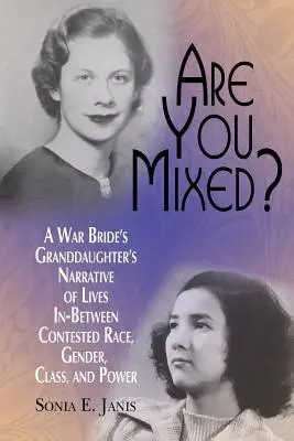 Ste zmiešaný? Rozprávanie vnučky vojnovej nevesty o živote medzi spornými rasovými, rodovými, triednymi a mocenskými otázkami - Are You Mixed? A War Bride's Granddaughter's Narrative of Lives In-Between Contested Race, Gender, Class, and Power