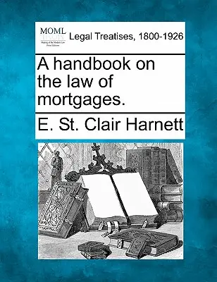 Príručka o hypotekárnom práve. - A Handbook on the Law of Mortgages.
