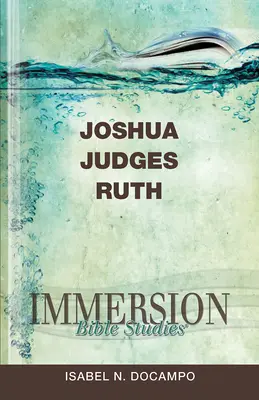 Ponorné biblické štúdie: Jozue, Sudcovia, Rút - Immersion Bible Studies: Joshua, Judges, Ruth