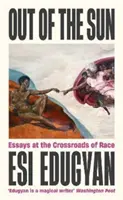 Zo slnka von - Eseje na križovatke rás - Out of The Sun - Essays at the Crossroads of Race