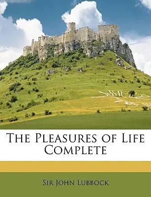 Rozkoše života kompletne - The Pleasures of Life Complete