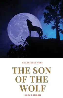 Vlčí syn: Román Jacka Londona - The Son of the Wolf: A novel by Jack London