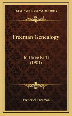 Freeman Genealogy: V troch častiach (1901) - Freeman Genealogy: In Three Parts (1901)