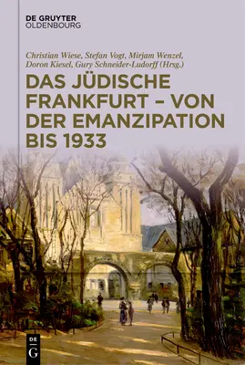 Jdische Frankfurt - Von Der Emanzipation Bis 1933 - Das Jdische Frankfurt - Von Der Emanzipation Bis 1933