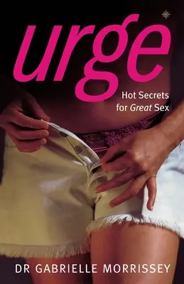 Naliehanie: Horúce tajomstvá skvelého sexu - Urge: Hot Secrets for Great Sex