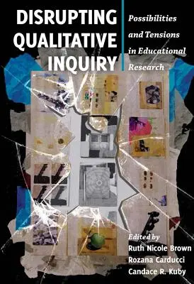 Narušovanie kvalitatívneho skúmania: Možnosti a napätia vo výskume vzdelávania - Disrupting Qualitative Inquiry: Possibilities and Tensions in Educational Research