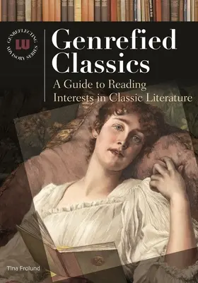 Klasické žánre: Sprievodca záujmami o čítanie klasickej literatúry - Genrefied Classics: A Guide to Reading Interests in Classic Literature