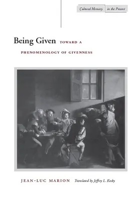 Byť daný: Na ceste k fenomenológii danosti - Being Given: Toward a Phenomenology of Givenness