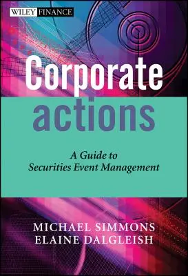 Podnikové akcie: Sprievodca riadením udalostí týkajúcich sa cenných papierov. - Corporate Actions: A Guide to Securities Event Management