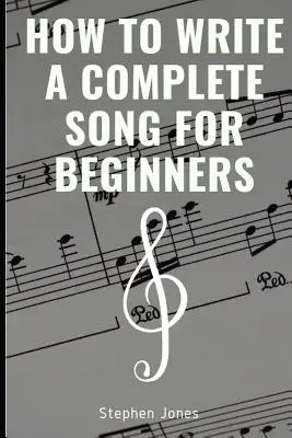 Ako napísať kompletnú pieseň pre začiatočníkov - How to Write a Complete Song for Beginners