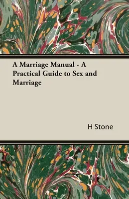 Manželská príručka - praktický sprievodca sexom a manželstvom - A Marriage Manual - A Practical Guide to Sex and Marriage