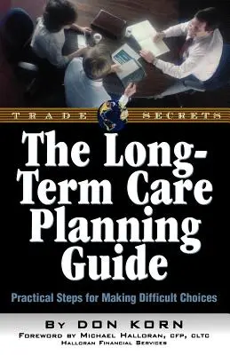 Sprievodca dlhodobou starostlivosťou: Praktické kroky pri prijímaní ťažkých rozhodnutí - The Long Term Care Guide: Practical Steps for Making Difficult Decisions
