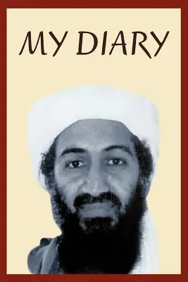Osobný denník Usámu bin Ládina: 2003-2004 - Osama Bin Laden's Personal Diary: 2003-2004