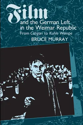 Film a nemecká ľavica vo Weimarskej republike: Od Caligariho po Kuhle Wampeho - Film and the German Left in the Weimar Republic: From Caligari to Kuhle Wampe