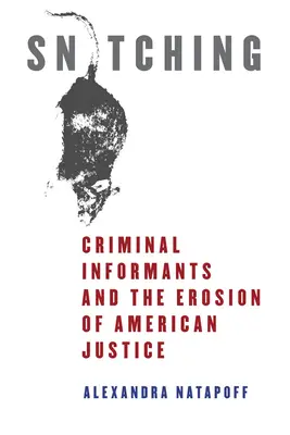 Udavačstvo: Kriminálni informátori a erózia americkej justície - Snitching: Criminal Informants and the Erosion of American Justice