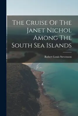 Plavba Janet Nichol medzi juhomorskými ostrovmi - The Cruise Of The Janet Nichol Among The South Sea Islands