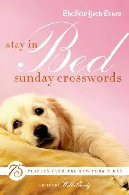 The New York Times Stay in Bed Sunday Crosswords: Nedeľné krížovky: Hádanky v posteli: 75 hádaniek zo stránok New York Times - The New York Times Stay in Bed Sunday Crosswords: 75 Puzzles from the Pages of the New York Times