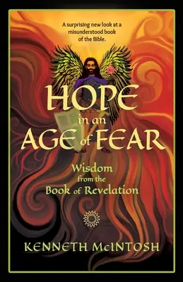 Nádej vo veku strachu: Múdrosť z Knihy zjavenia - Hope in an Age of Fear: Wisdom from the Book of Revelation