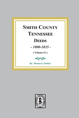 Smith County, Tennessee Deed Books, 1800-1835. (zväzok č. 1) - Smith County, Tennessee Deed Books, 1800-1835. (Volume #1)