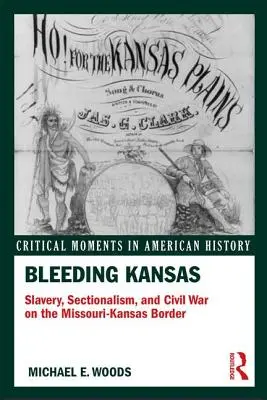 Krvácajúci Kansas: Otroctvo, sekcionalizmus a občianska vojna na hraniciach Missouri a Kansasu - Bleeding Kansas: Slavery, Sectionalism, and Civil War on the Missouri-Kansas Border