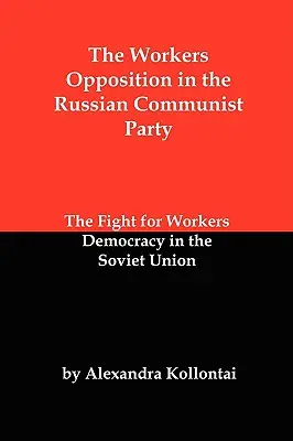 Robotnícka opozícia v ruskej komunistickej strane: Boj za robotnícku demokraciu v Sovietskom zväze - The Workers Opposition in the Russian Communist Party: The Fight for Workers Democracy in the Soviet Union