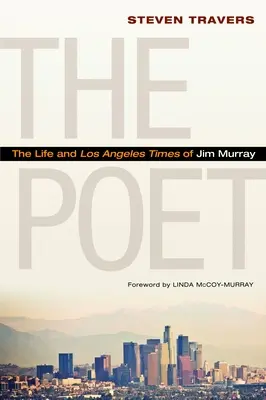 Básnik: Život a časy Jima Murraya v Los Angeles - The Poet: The Life and Los Angeles Times of Jim Murray