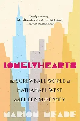 Osamelé srdcia: Nathanael West a Eileen McKenneyová: The Screwball World of Nathanael West and Eileen McKenney - Lonelyhearts: The Screwball World of Nathanael West and Eileen McKenney