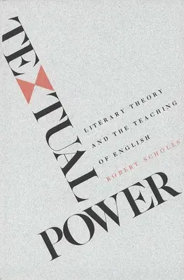 Sila textu: Literárna teória a vyučovanie angličtiny - Textual Power: Literary Theory and the Teaching of English