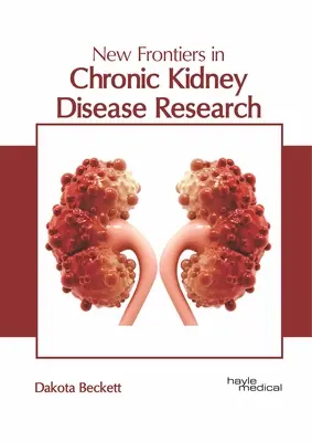 Nové hranice vo výskume chronického ochorenia obličiek - New Frontiers in Chronic Kidney Disease Research