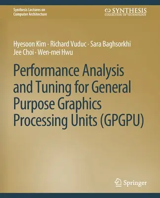 Analýza výkonu a ladenie grafických procesorov na všeobecné účely (Gpgpu) - Performance Analysis and Tuning for General Purpose Graphics Processing Units (Gpgpu)