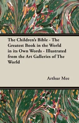 Biblia pre deti - Najväčšia kniha na svete vlastnými slovami - Ilustrácie zo svetových galérií - The Children's Bible - The Greatest Book in the World in Its Own Words - Illustrated from the Art Galleries of the World