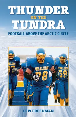 Hromy v tundre: futbal za polárnym kruhom - Thunder on the Tundra: Football Above the Arctic Circle