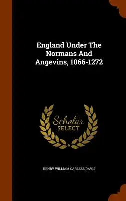 Anglicko pod vládou Normanov a Anjelov, 1066-1272 - England Under The Normans And Angevins, 1066-1272