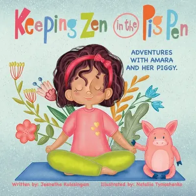 Udržiavanie zenu v ohrade pre prasatá: Sada: Dobrodružstvá s Amarou a jej prasiatkom. - Keeping Zen in the Pig Pen: Adventures with Amara and her Piggy.