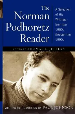 Norman Podhoretz Reader: Výber z jeho spisov od 50. do 90. rokov 20. storočia (revidované vydanie) - Norman Podhoretz Reader: A Selection of His Writings from the 1950s Through the 1990s (Revised)