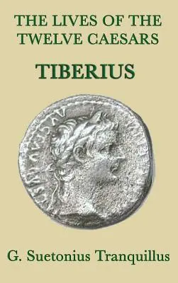 Životy dvanástich cisárov -Tiberius- - The Lives of the Twelve Caesars -Tiberius-