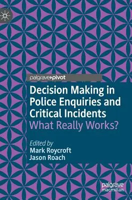 Rozhodovanie pri policajnom vyšetrovaní a kritických udalostiach: Čo skutočne funguje? - Decision Making in Police Enquiries and Critical Incidents: What Really Works?