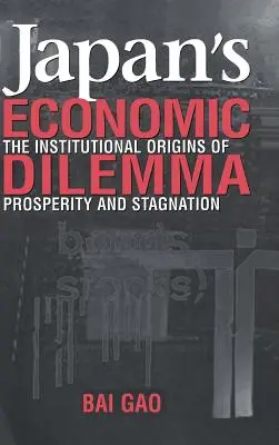 Ekonomická dilema Japonska: inštitucionálne korene prosperity a stagnácie - Japan's Economic Dilemma: The Institutional Origins of Prosperity and Stagnation
