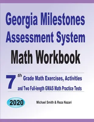 Georgia Milestones Assessment System Math Workbook: Cvičenia, aktivity a dva plnohodnotné testy GMAS z matematiky pre 7. ročník - Georgia Milestones Assessment System Math Workbook: 7th Grade Math Exercises, Activities, and Two Full-Length GMAS Math Practice Tests