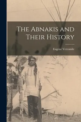 Abnakis a ich história - The Abnakis and Their History