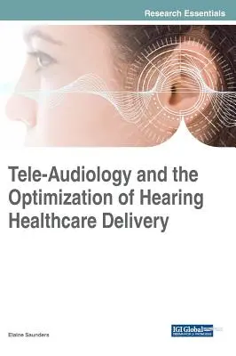 Tele-audiológia a optimalizácia poskytovania zdravotnej starostlivosti o sluch - Tele-Audiology and the Optimization of Hearing Healthcare Delivery