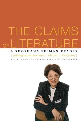 Nároky literatúry: A Shoshana Felman Reader - The Claims of Literature: A Shoshana Felman Reader