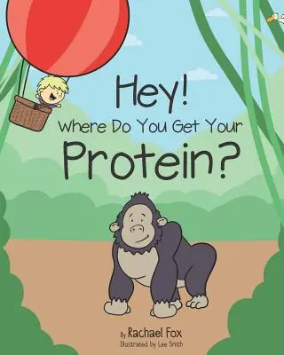 Hej! Odkiaľ berieš bielkoviny? - Hey! Where Do You Get Your Protein?