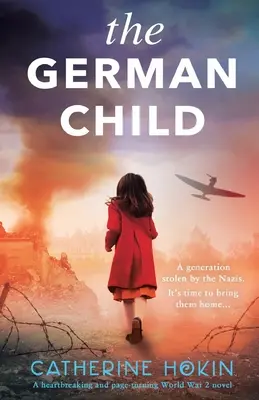 Nemecké dieťa: Úplne srdcervúci a strhujúci román z 2. svetovej vojny - The German Child: A totally heartbreaking and page-turning World War 2 novel