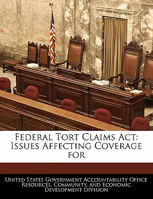 Federal Tort Claims ACT: Otázky ovplyvňujúce krytie pre - Federal Tort Claims ACT: Issues Affecting Coverage for