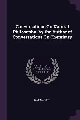 Rozhovory o prírodnej filozofii od autora Rozhovorov o chémii - Conversations On Natural Philosophy, by the Author of Conversations On Chemistry
